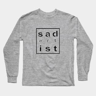 sad art ist Long Sleeve T-Shirt